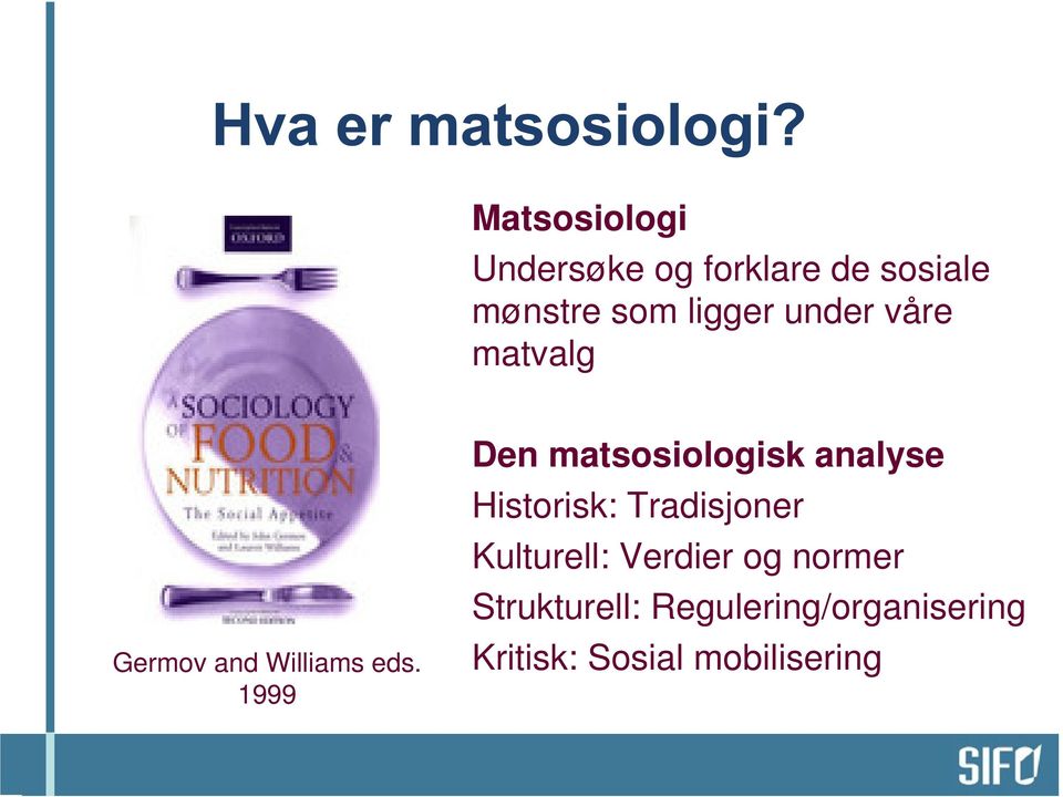 1999 Den matsosiologisk analyse Historisk: Tradisjoner