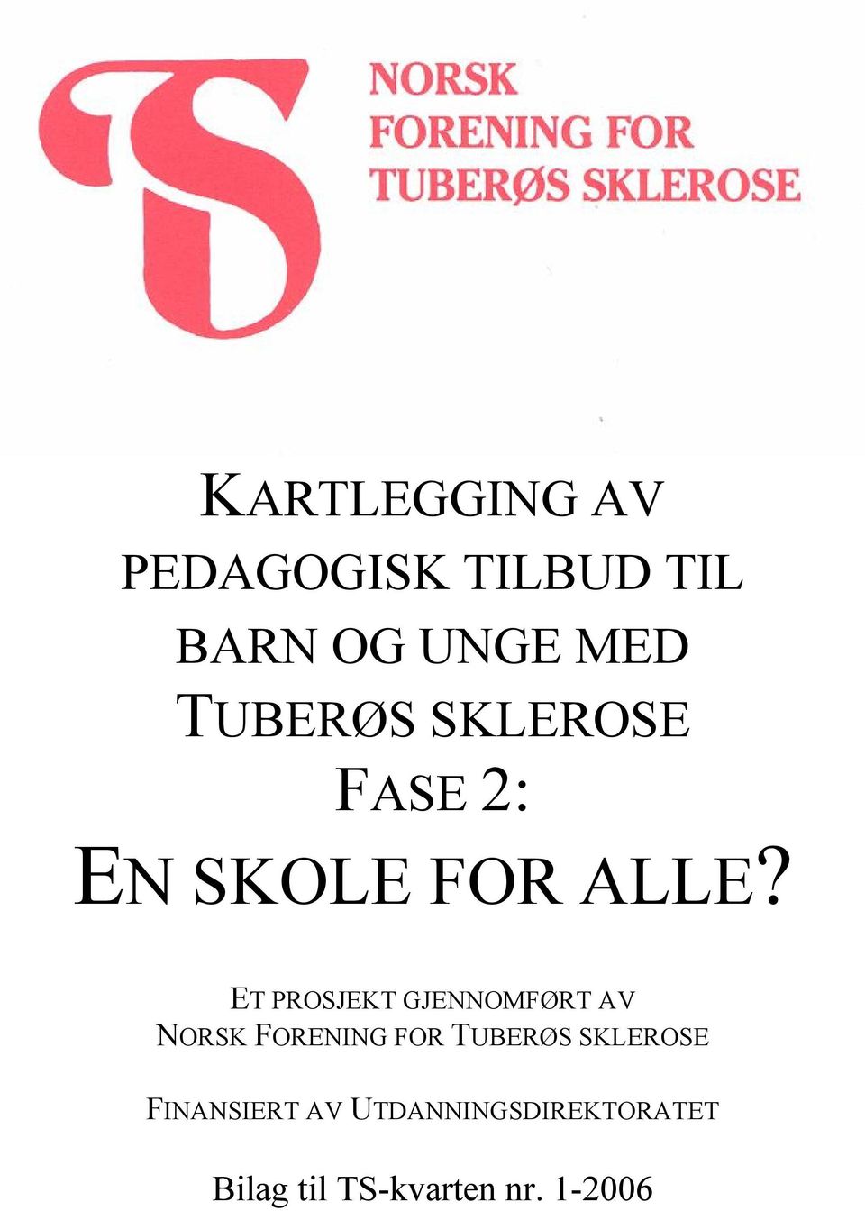 ET PROSJEKT GJENNOMFØRT AV NORSK FORENING FOR TUBERØS