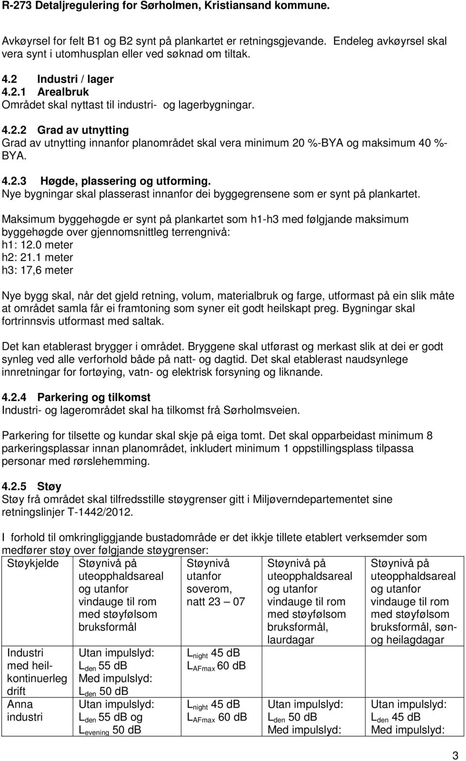 Nye bygningar skal plasserast innanfor dei byggegrensene som er synt på plankartet.