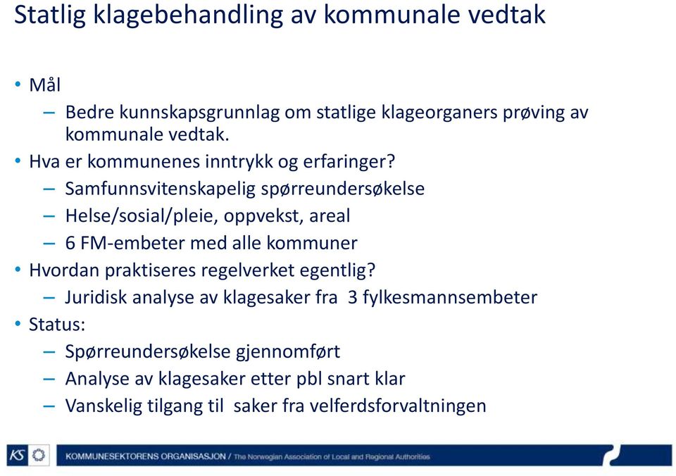 Samfunnsvitenskapelig spørreundersøkelse Helse/sosial/pleie, oppvekst, areal 6 FM-embeter med alle kommuner Hvordan praktiseres