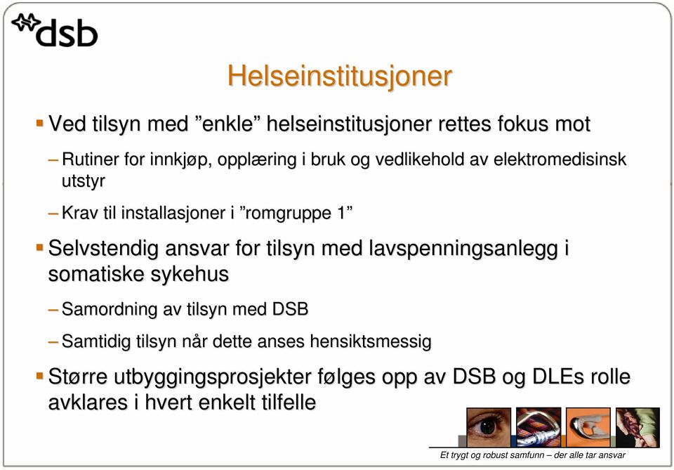 tilsyn med lavspenningsanlegg i somatiske sykehus Samordning av tilsyn med DSB Samtidig tilsyn når n r dette