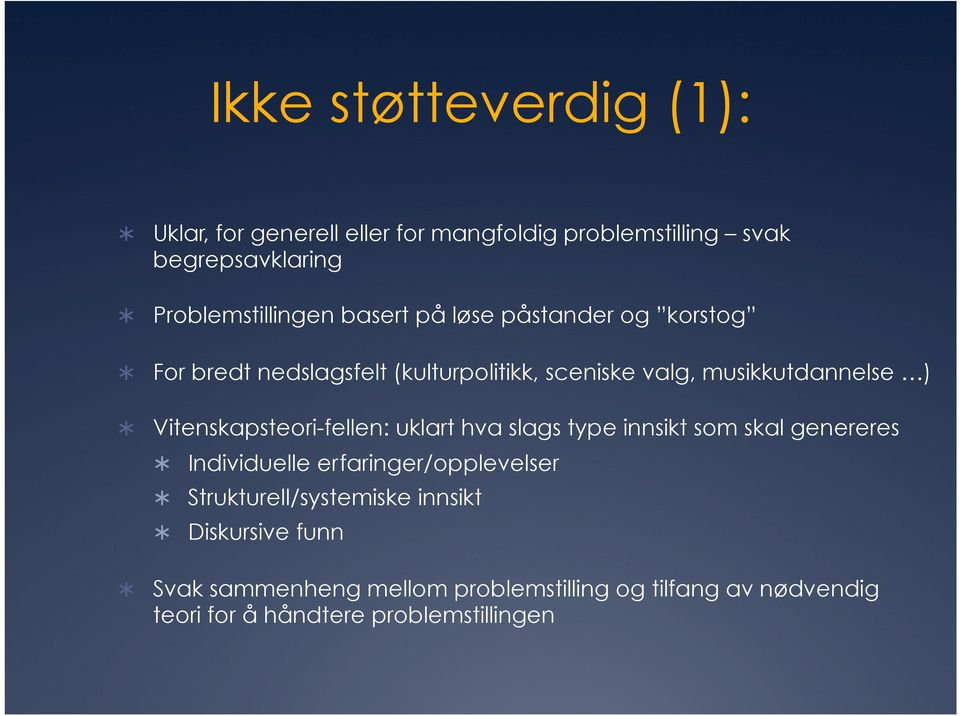 Vitenskapsteori-fellen: uklart hva slags type innsikt som skal genereres Individuelle erfaringer/opplevelser