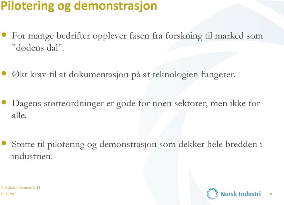 Økt krav til at dokumentasjon på at teknologien fungerer.