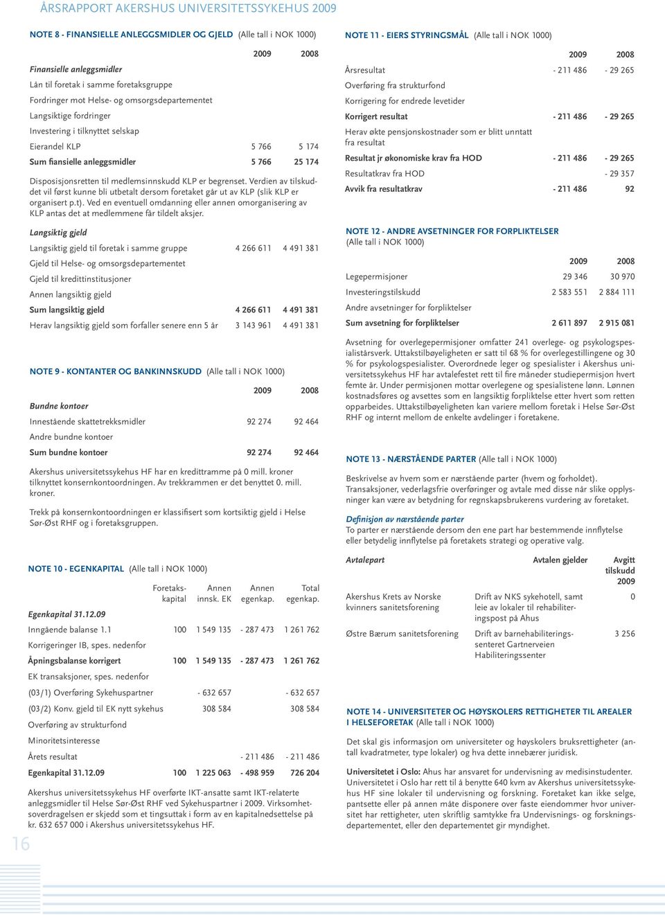 medlemsinnskudd KLP er begrenset. Verdien av tilskuddet vil først kunne bli utbetalt dersom foretaket går ut av KLP (slik KLP er organisert p.t).