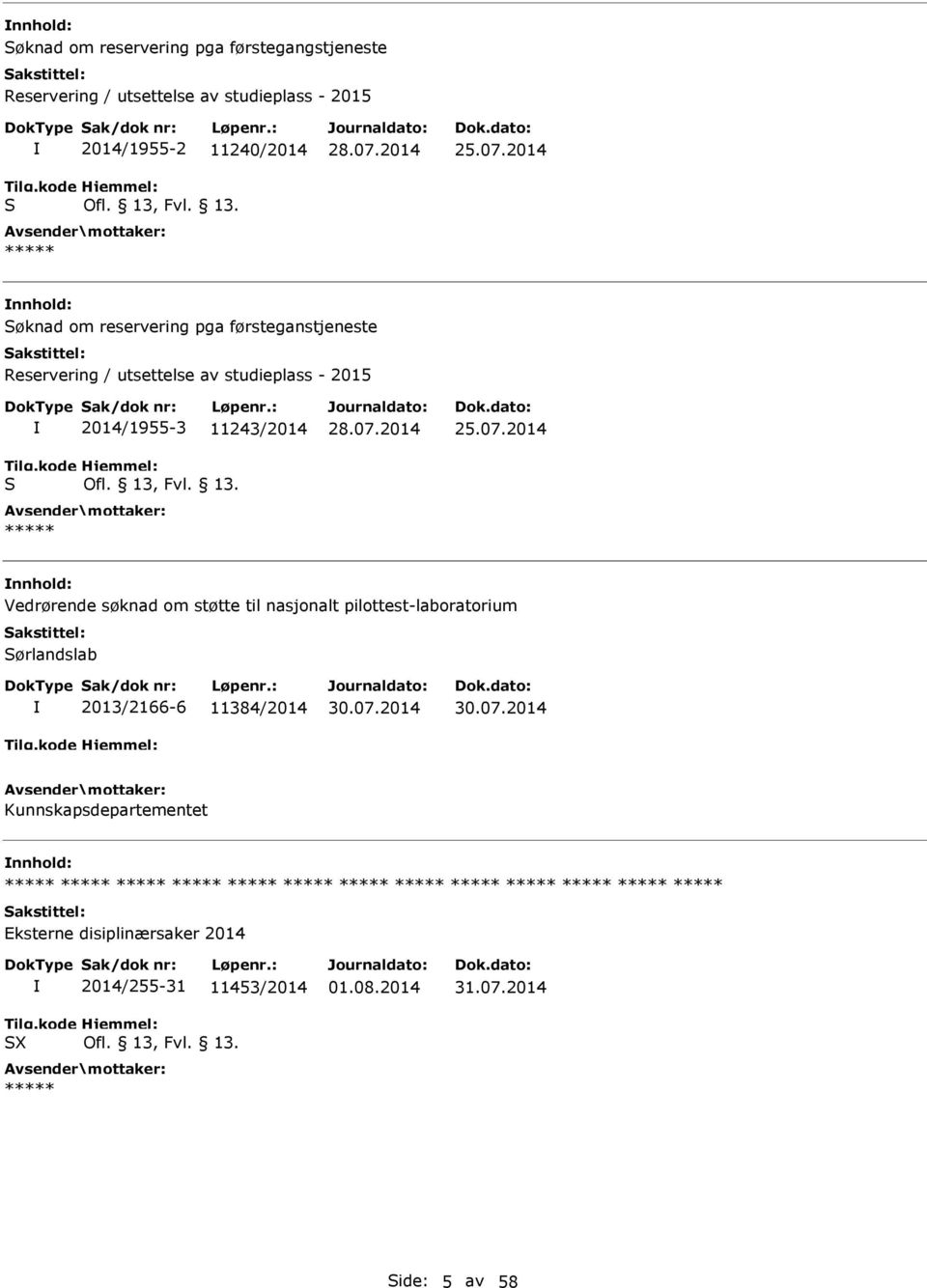 2014 Søknad om reservering pga førsteganstjeneste Reservering / utsettelse av studieplass - 2015 I S 2014/1955-3 11243/2014