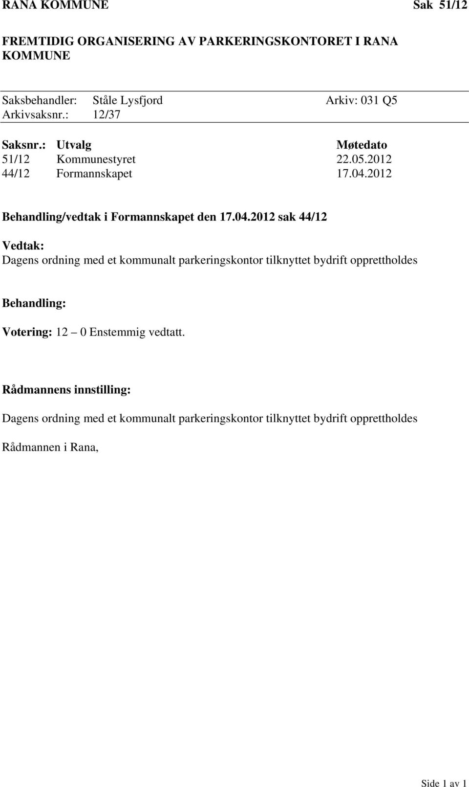 2012 Behandling/vedtak i Formannskapet den 17.04.