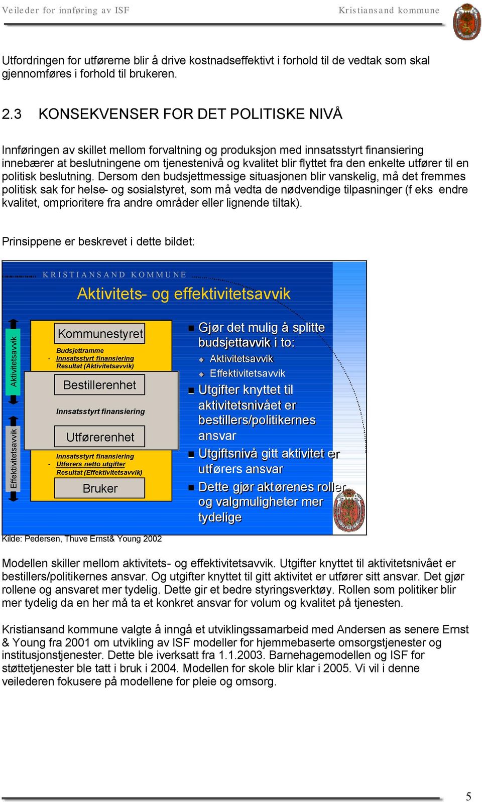 enkelte utfører til en politisk beslutning.