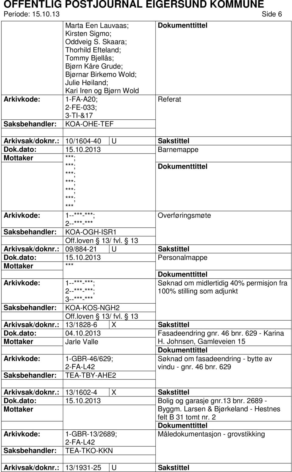 : 10/1604-40 U Sakstittel Barnemappe *** Overføringsmøte 2--***-*** KOA-OGH-ISR1 Arkivsak/doknr.