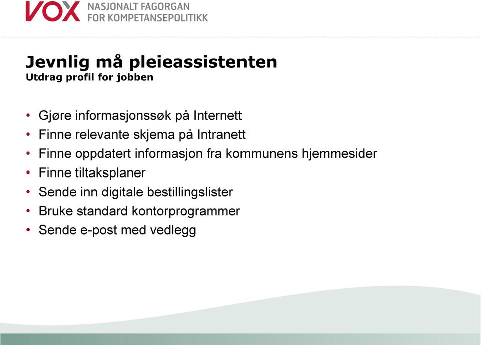 oppdatert informasjon fra kommunens hjemmesider Finne tiltaksplaner