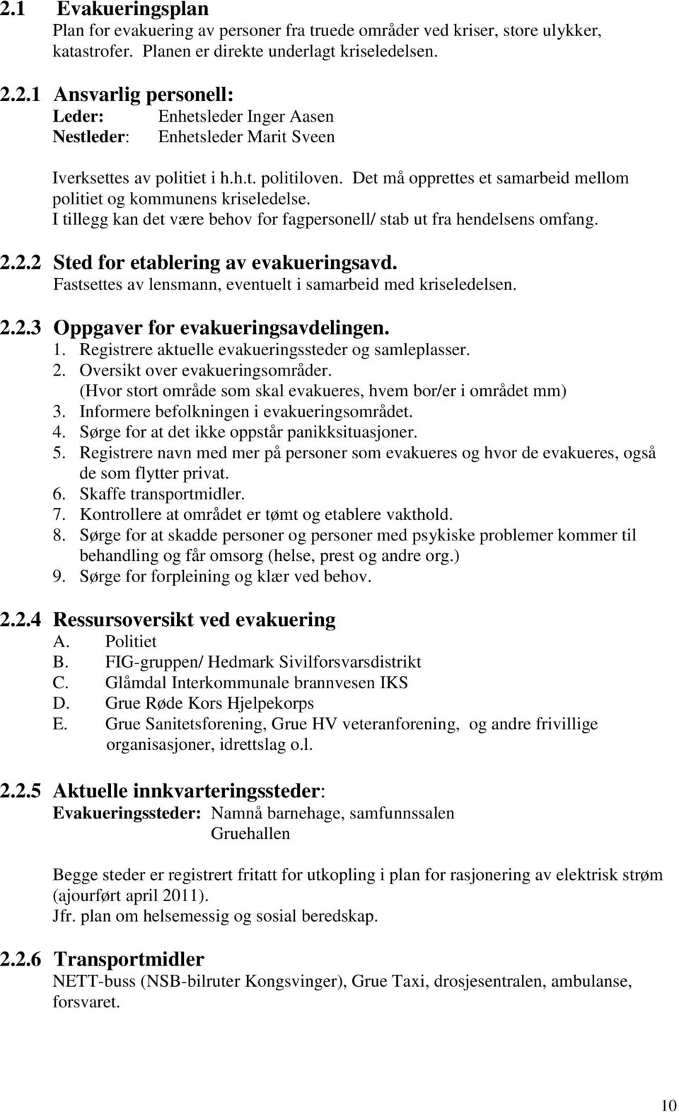 2.2 Sted for etablering av evakueringsavd. Fastsettes av lensmann, eventuelt i samarbeid med kriseledelsen. 2.2.3 Oppgaver for evakueringsavdelingen. 1.