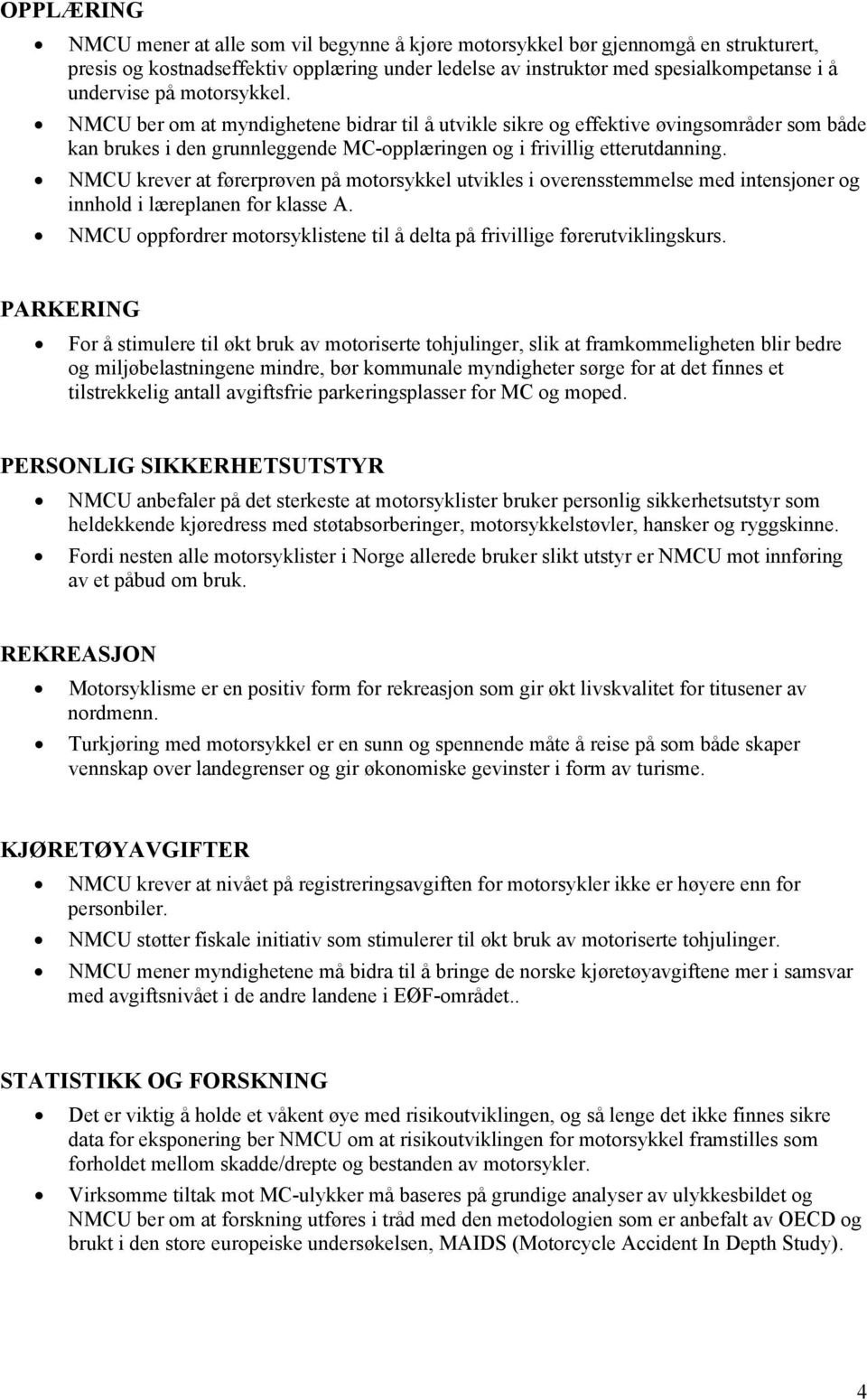 NMCU krever at førerprøven på motorsykkel utvikles i overensstemmelse med intensjoner og innhold i læreplanen for klasse A.