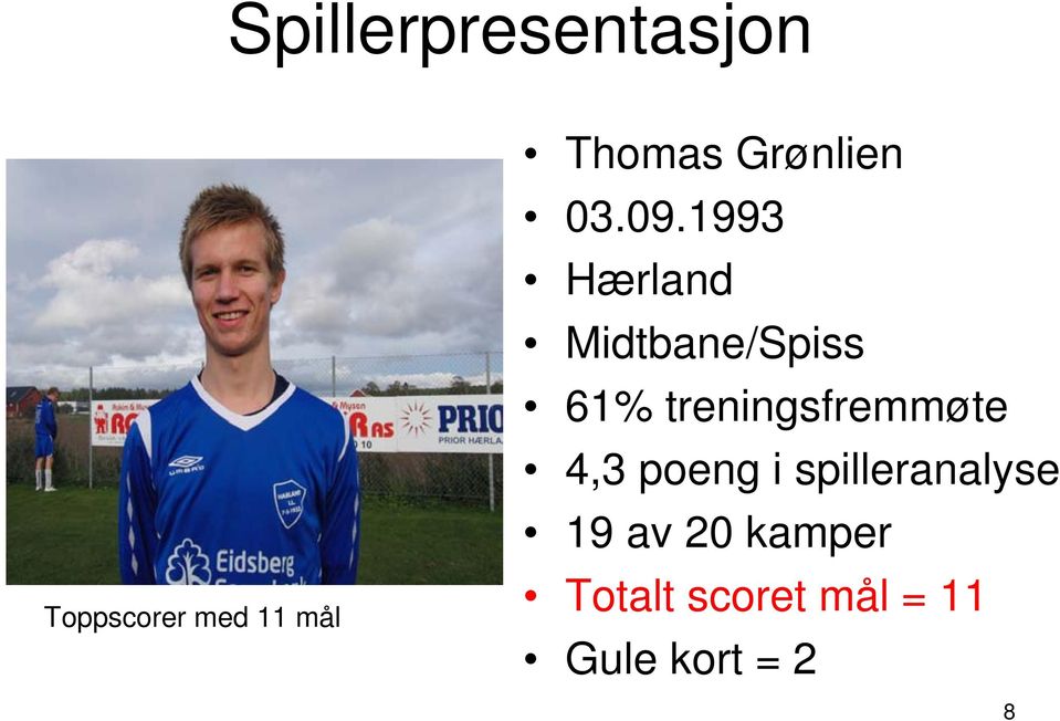 1993 Hærland Midtbane/Spiss 61% treningsfremmøte