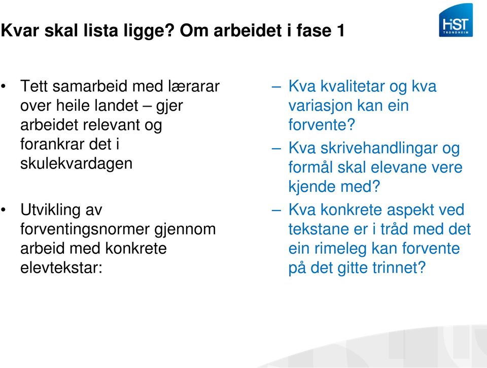 i skulekvardagen Utvikling av forventingsnormer gjennom arbeid med konkrete elevtekstar: Kva kvalitetar og