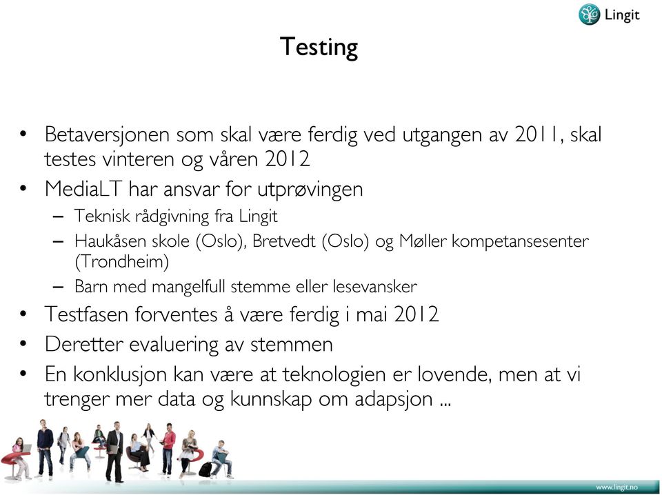 kompetansesenter (Trondheim) Barn med mangelfull stemme eller lesevansker Testfasen forventes å være ferdig i mai