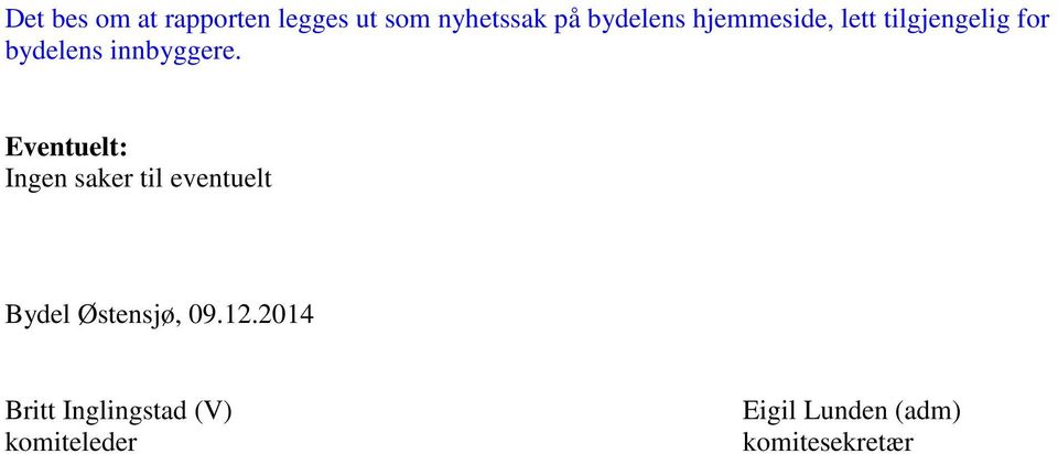 Eventuelt: Ingen saker til eventuelt Bydel Østensjø, 09.12.