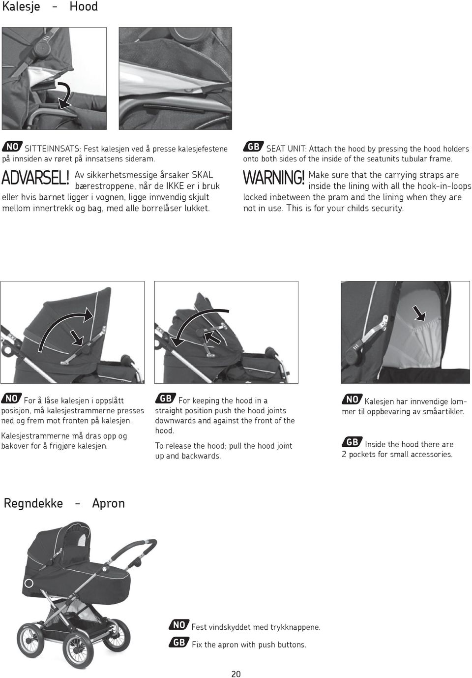 SEAT UNIT: Attach the hood by pressing the hood holders onto both sides of the inside of the seatunits tubular frame.