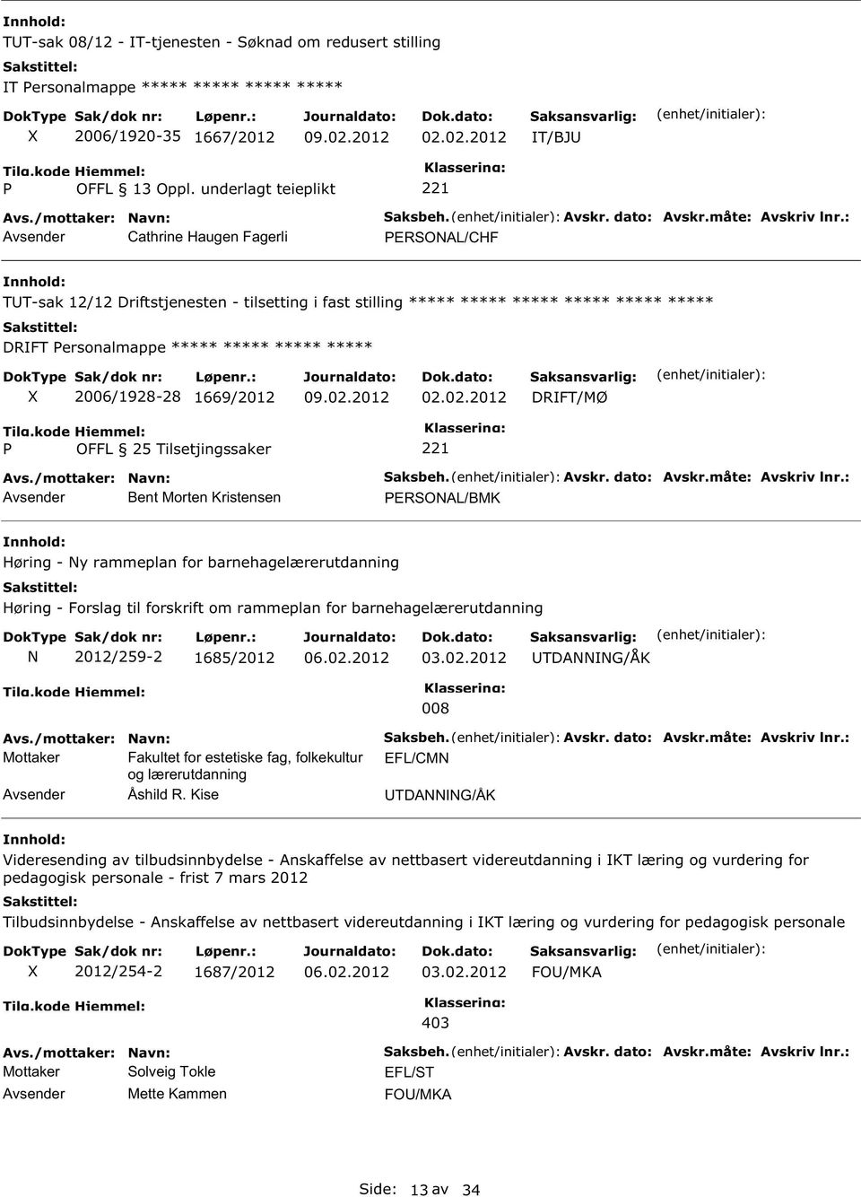 : ERSOAL/CHF TUT-sak 12/12 Driftstjenesten - tilsetting i fast stilling ***** ***** ***** ***** ***** ***** DRIFT ersonalmappe ***** ***** ***** ***** 2006/1928-28 1669/2012 02.