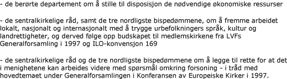 medlemskirkene fra LVFs Generalforsamling i 1997 og ILO-konvensjon 169 - de sentralkirkelige råd og de tre nordligste bispedømmene om å legge til rette for