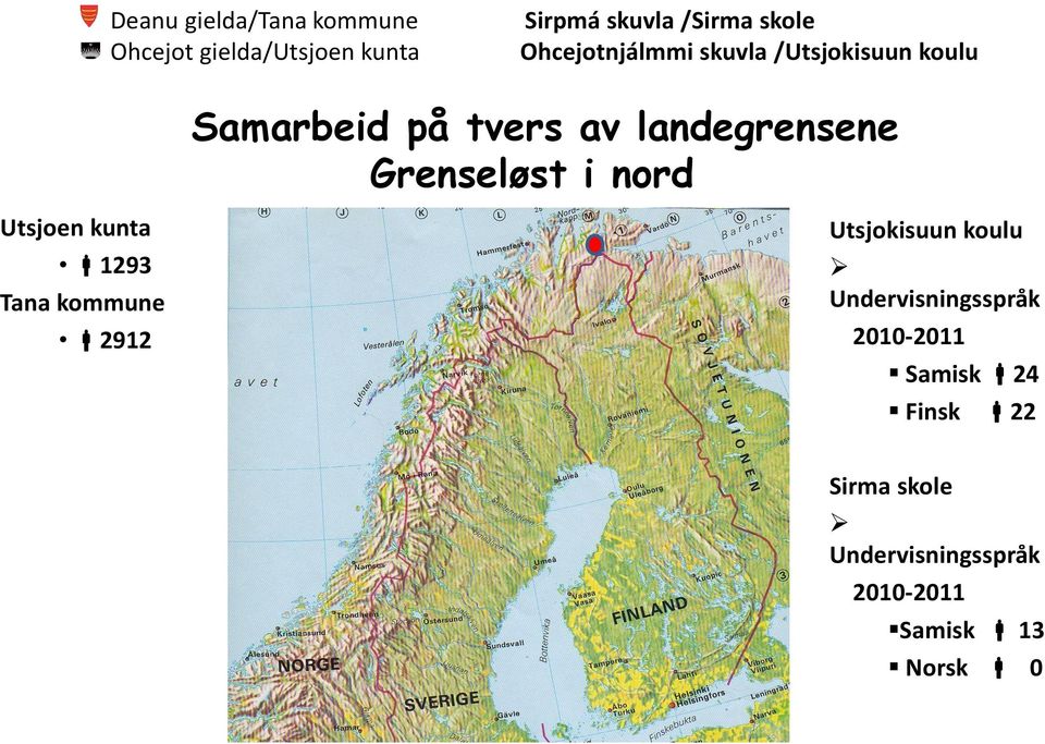 Samarbeid på tvers av landegrensene Grenseløst i nord Utsjokisuun koulu