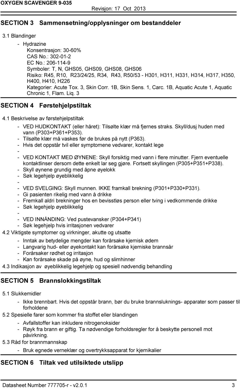 1B, Skin Sens. 1, Carc. 1B, Aquatic Acute 1, Aquatic Chronic 1, Flam. Liq. 3 SECTION 4 Førstehjelpstiltak 4.