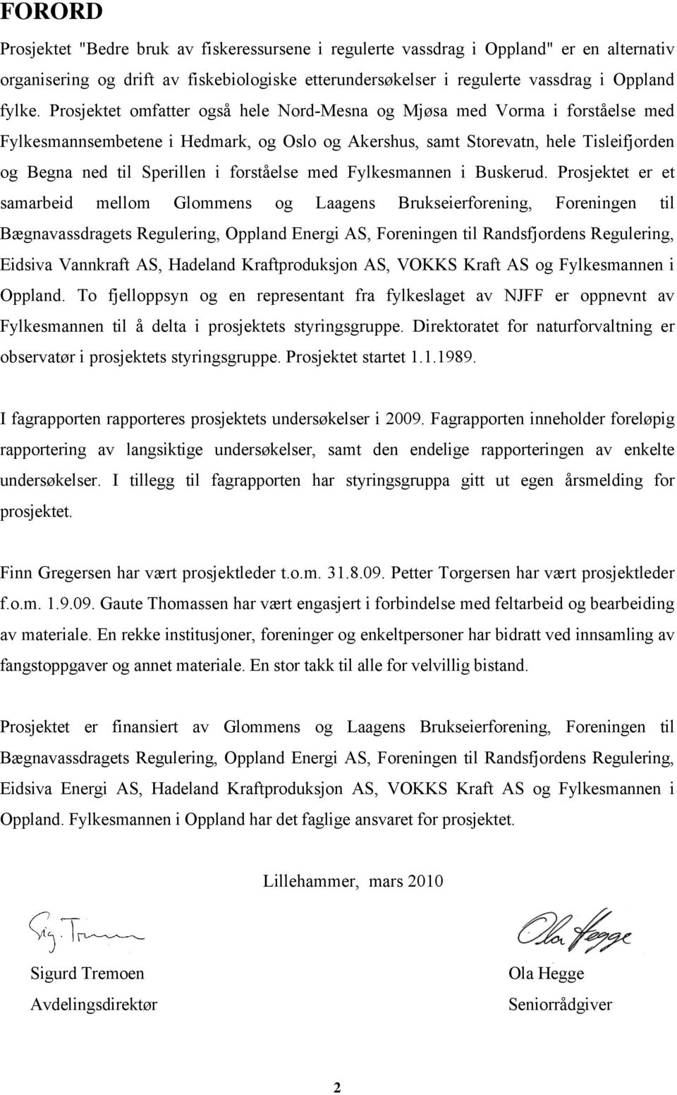 forståelse med Fylkesmannen i Buskerud.