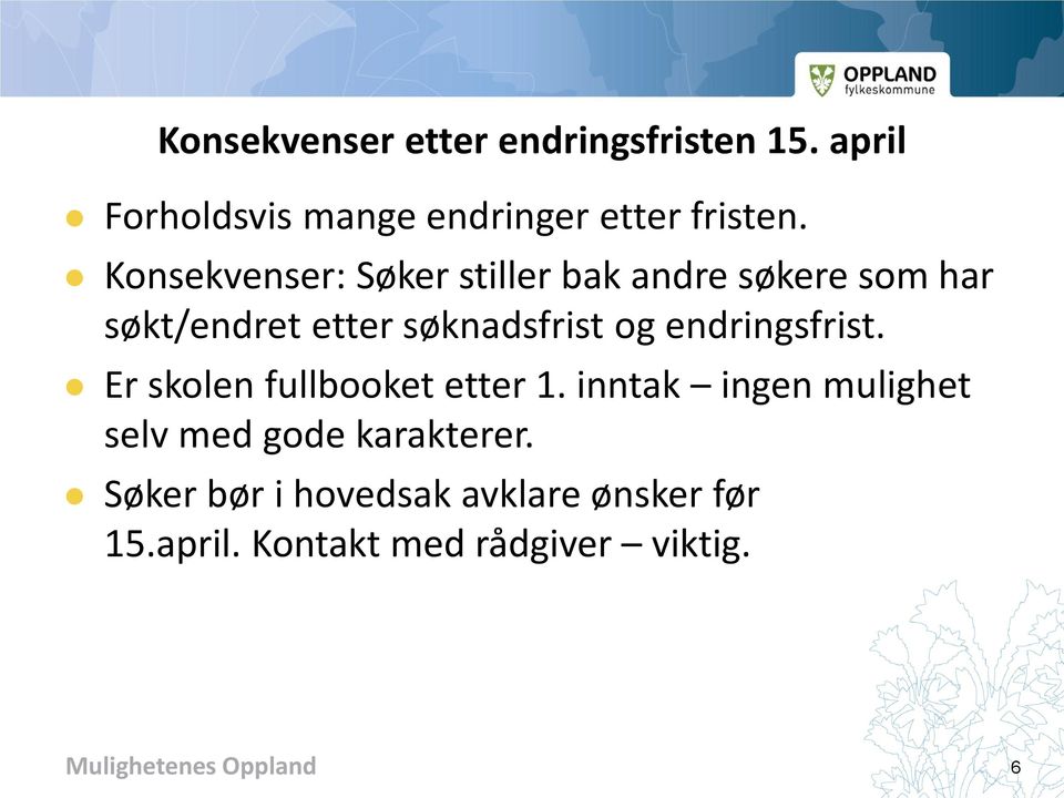 endringsfrist. Er skolen fullbooket etter 1.