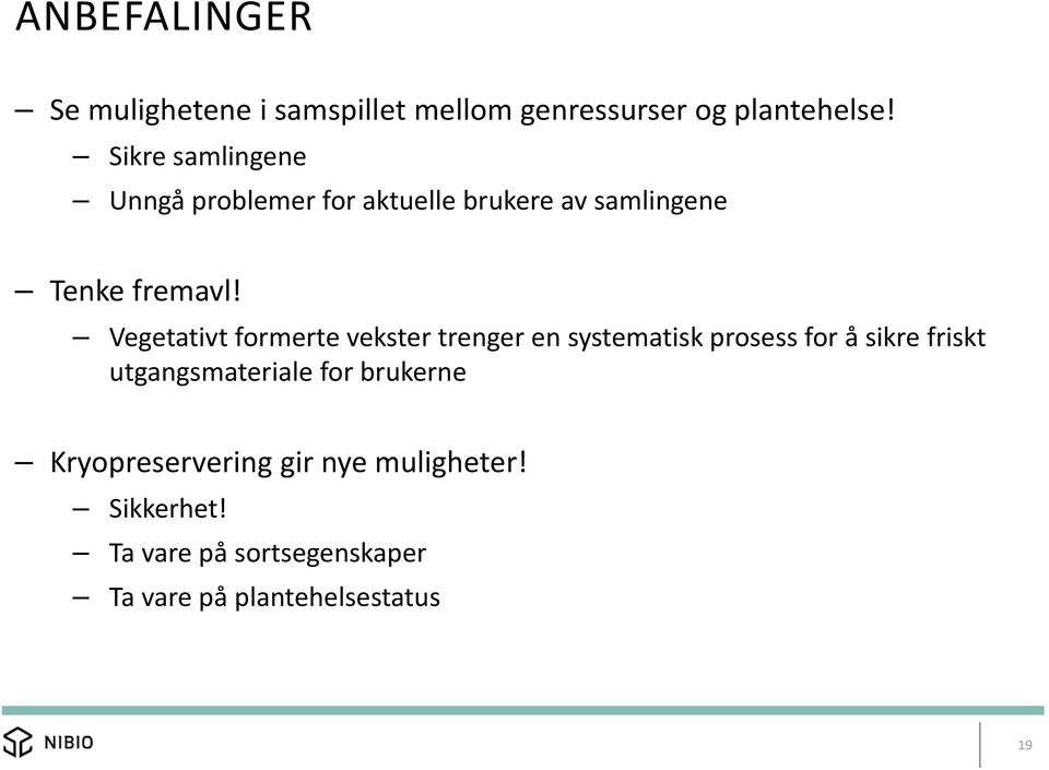 Vegetativt formerte vekster trenger en systematisk prosess for å sikre friskt