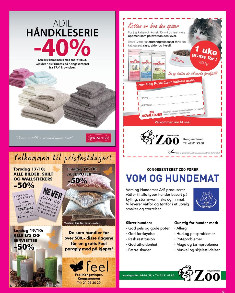 Torsdag 17/10: ALLE BILDER, SKILT OG WALLSTICKERS -50% Fredag 18/10: ALLE PUTER* -50% -50% VOM OG HUNDEMAT Vom og Hundemat A/S produserer våtfor til alle typer hunder basert på kylling, storfe-vom,