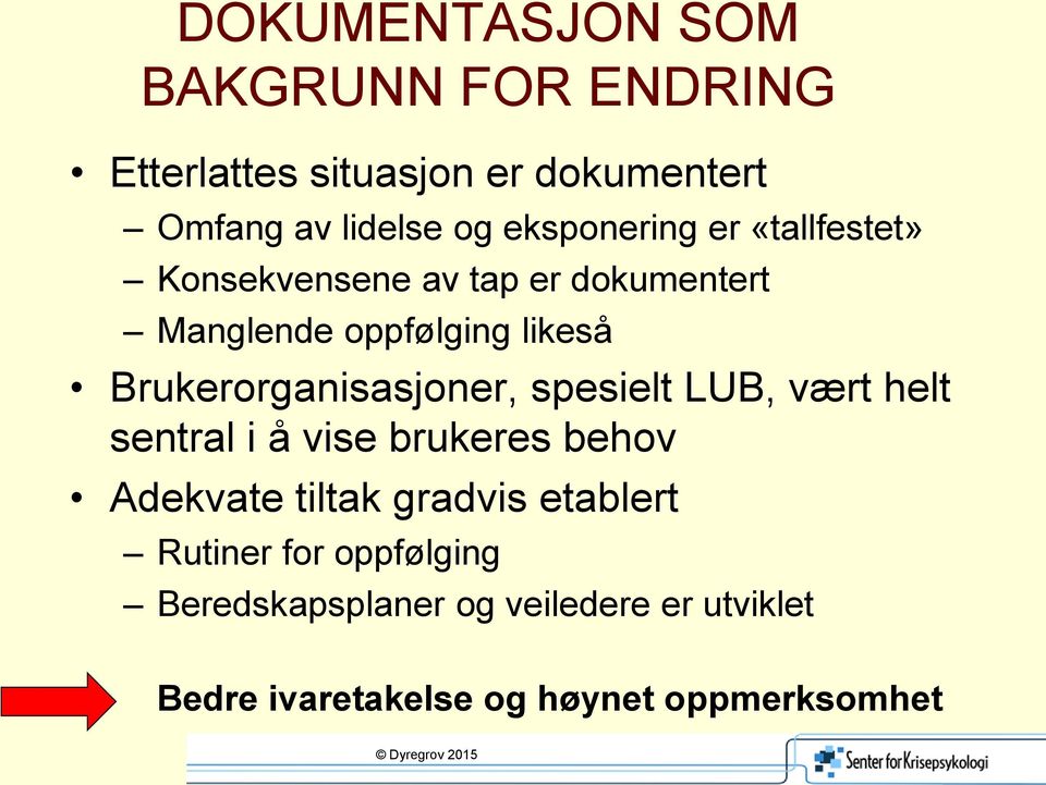 Brukerorganisasjoner, spesielt LUB, vært helt sentral i å vise brukeres behov Adekvate tiltak gradvis