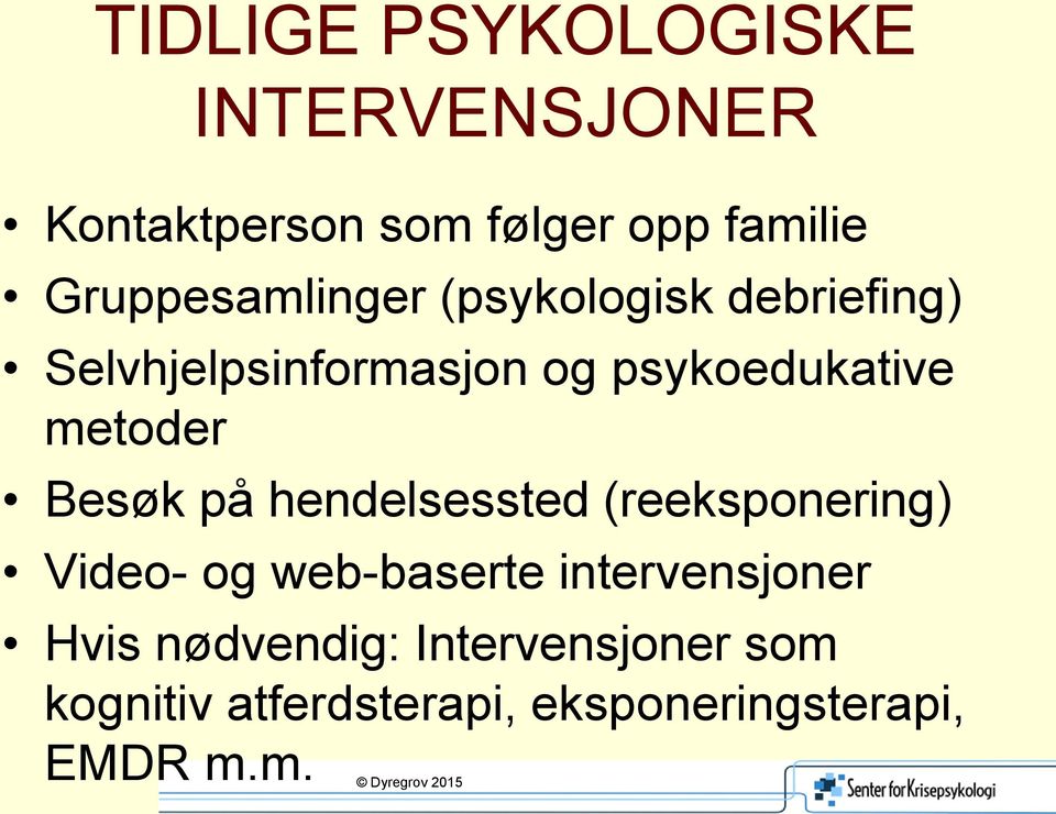 metoder Besøk på hendelsessted (reeksponering) Video- og web-baserte