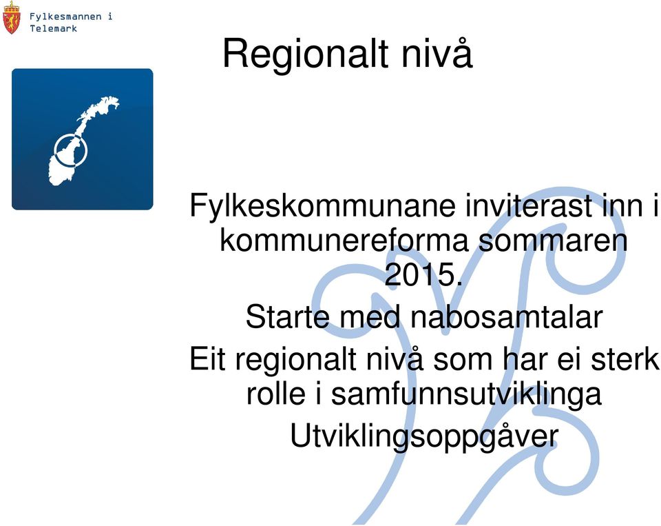 Starte med nabosamtalar Eit regionalt nivå