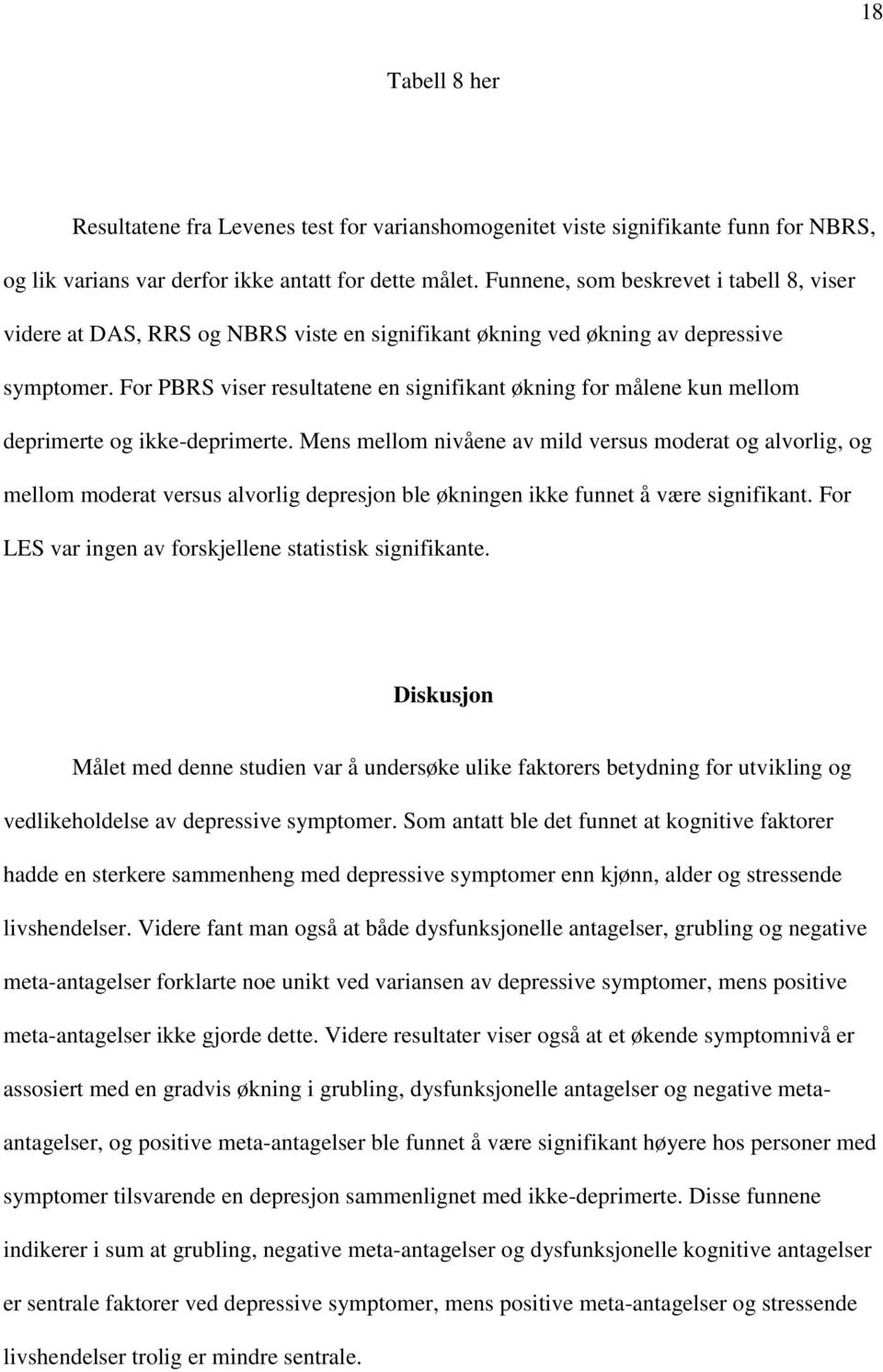 For PBRS viser resultatene en signifikant økning for målene kun mellom deprimerte og ikke-deprimerte.