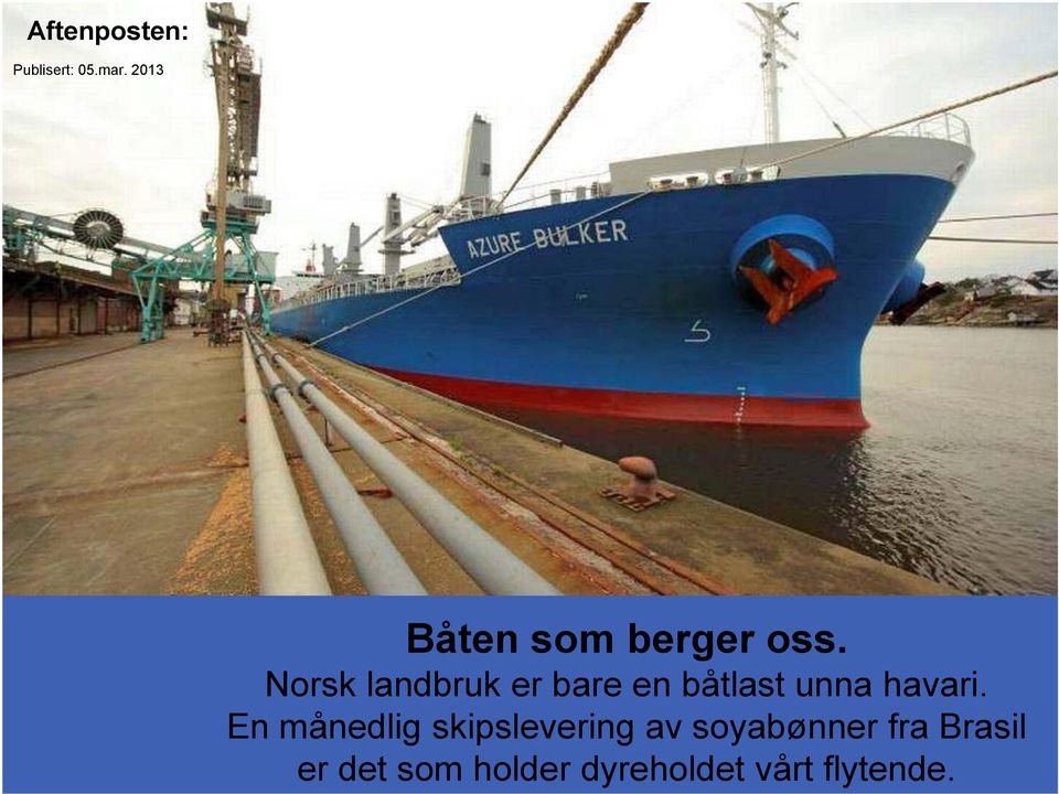 Norsk landbruk er bare en båtlast unna havari.