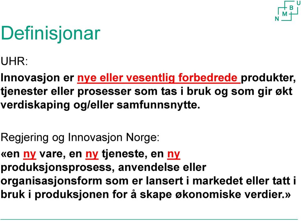 Regjering og Innovasjon Norge: «en ny vare, en ny tjeneste, en ny produksjonsprosess,