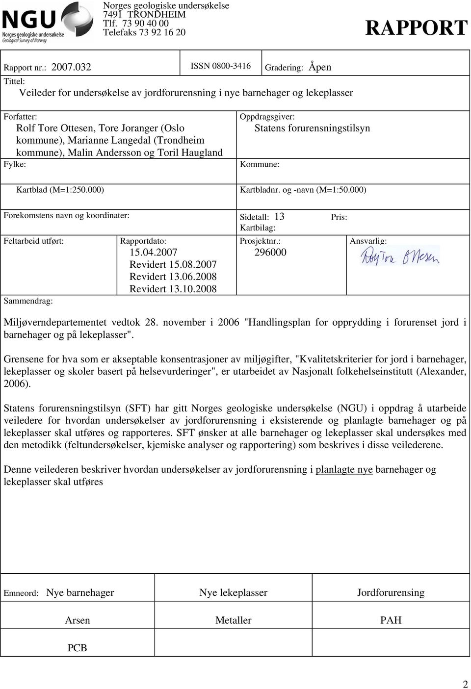 (Trondheim kommune), Malin Andersson og Toril Haugland Fylke: Kartblad (M=1:250.000) Oppdragsgiver: Statens forurensningstilsyn Kommune: Kartbladnr. og -navn (M=1:50.