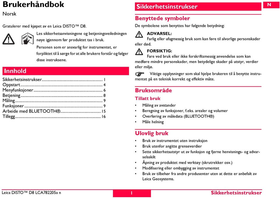 .. 6 Betjening... 8 Måling... 9 Funksjoner... 9 Arbeide med BLUETOOT... 15 Tillegg.