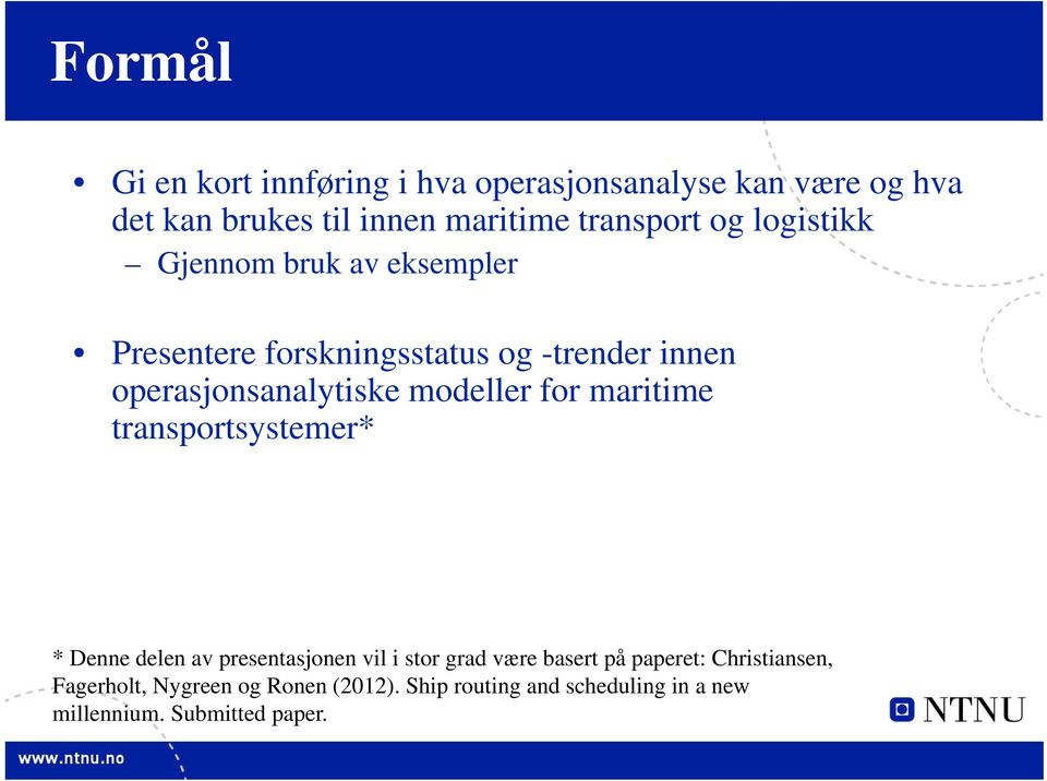 modeller for maritime transportsystemer* * Denne delen av presentasjonen vil i stor grad være basert på