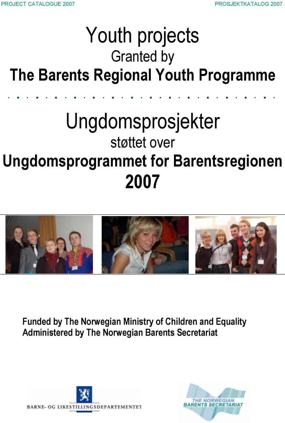 for Barentsregionen 2007 Funded by The Norwegian Ministry of