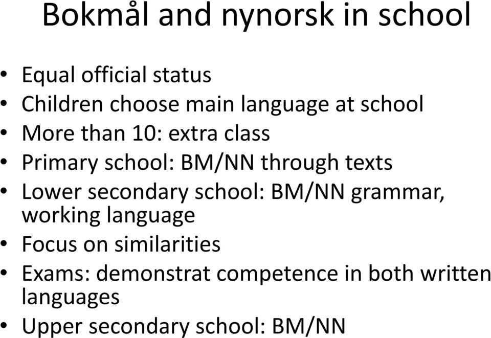 texts Lower secondary school: BM/NN grammar, working language Focus on
