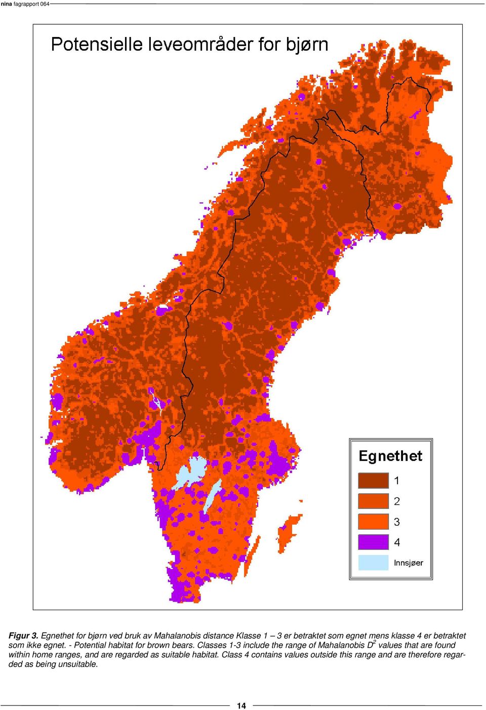 betraktet 2 som ikke egnet. - Potential habitat for brown bears.