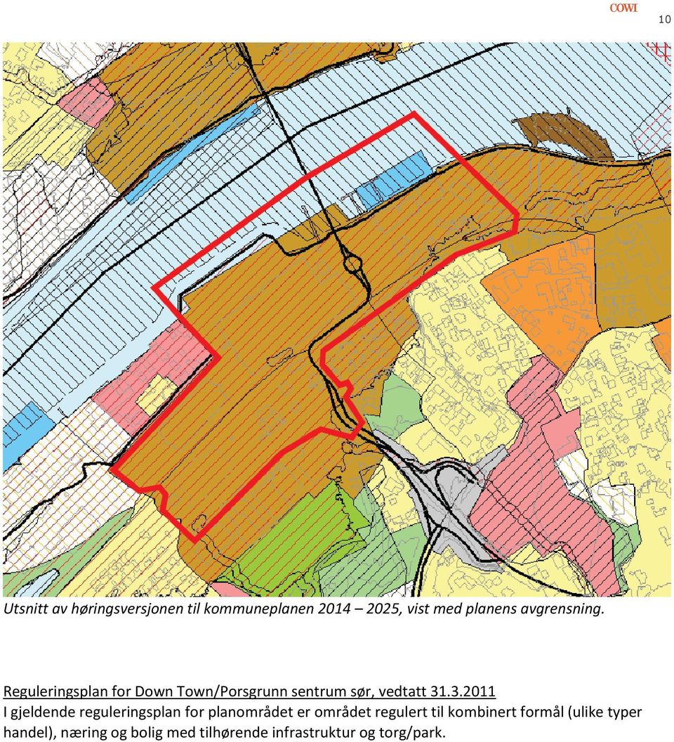 .3.2011 I gjeldende reguleringsplan for planområdet er området regulert til