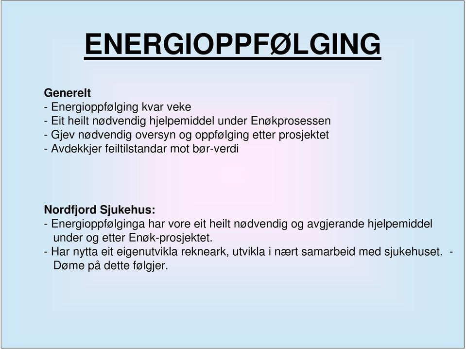 Sjukehus: - Energioppfølginga har vore eit heilt nødvendig og avgjerande hjelpemiddel under og etter