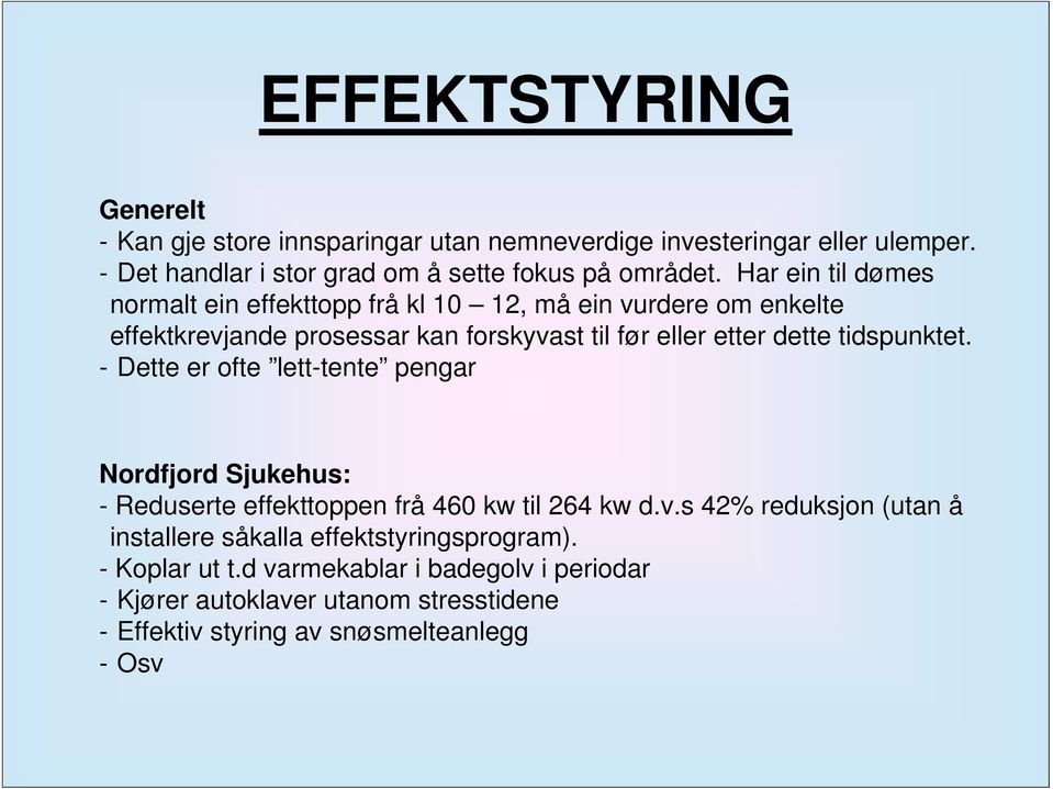 tidspunktet. - Dette er ofte lett-tente pengar Nordfjord Sjukehus: - Reduserte effekttoppen frå 460 kw til 264 kw d.v.