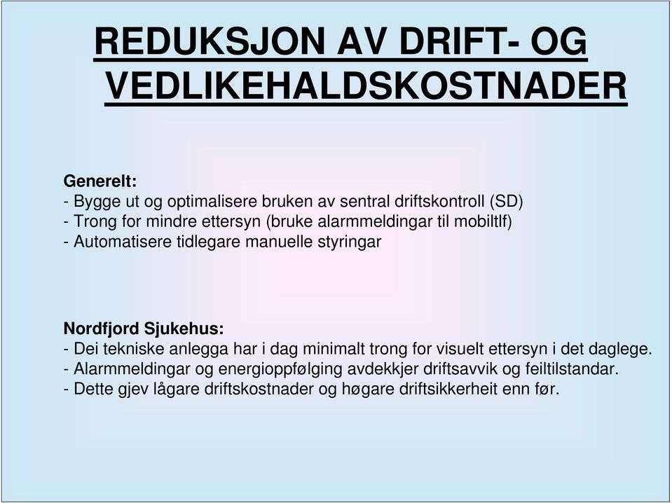 Sjukehus: - Dei tekniske anlegga har i dag minimalt trong for visuelt ettersyn i det daglege.