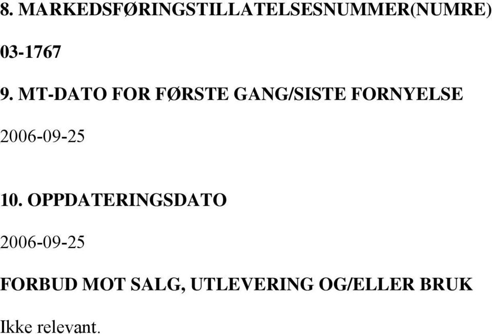 MT-DATO FOR FØRSTE GANG/SISTE FORNYELSE