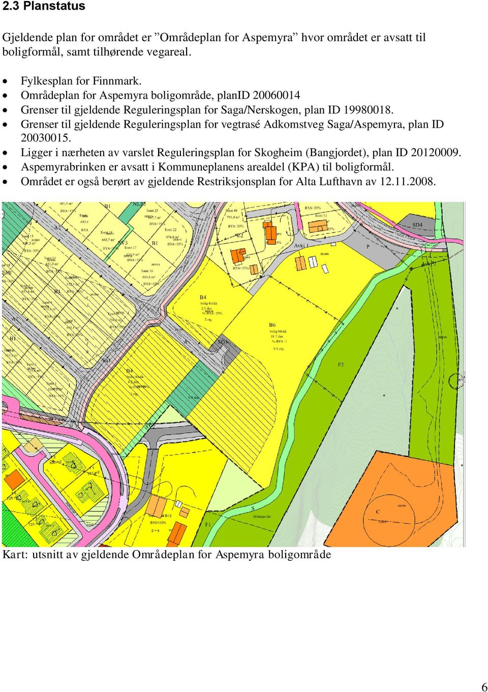 Grenser til gjeldende Reguleringsplan for vegtrasé Adkomstveg Saga/Aspemyra, plan ID 20030015.