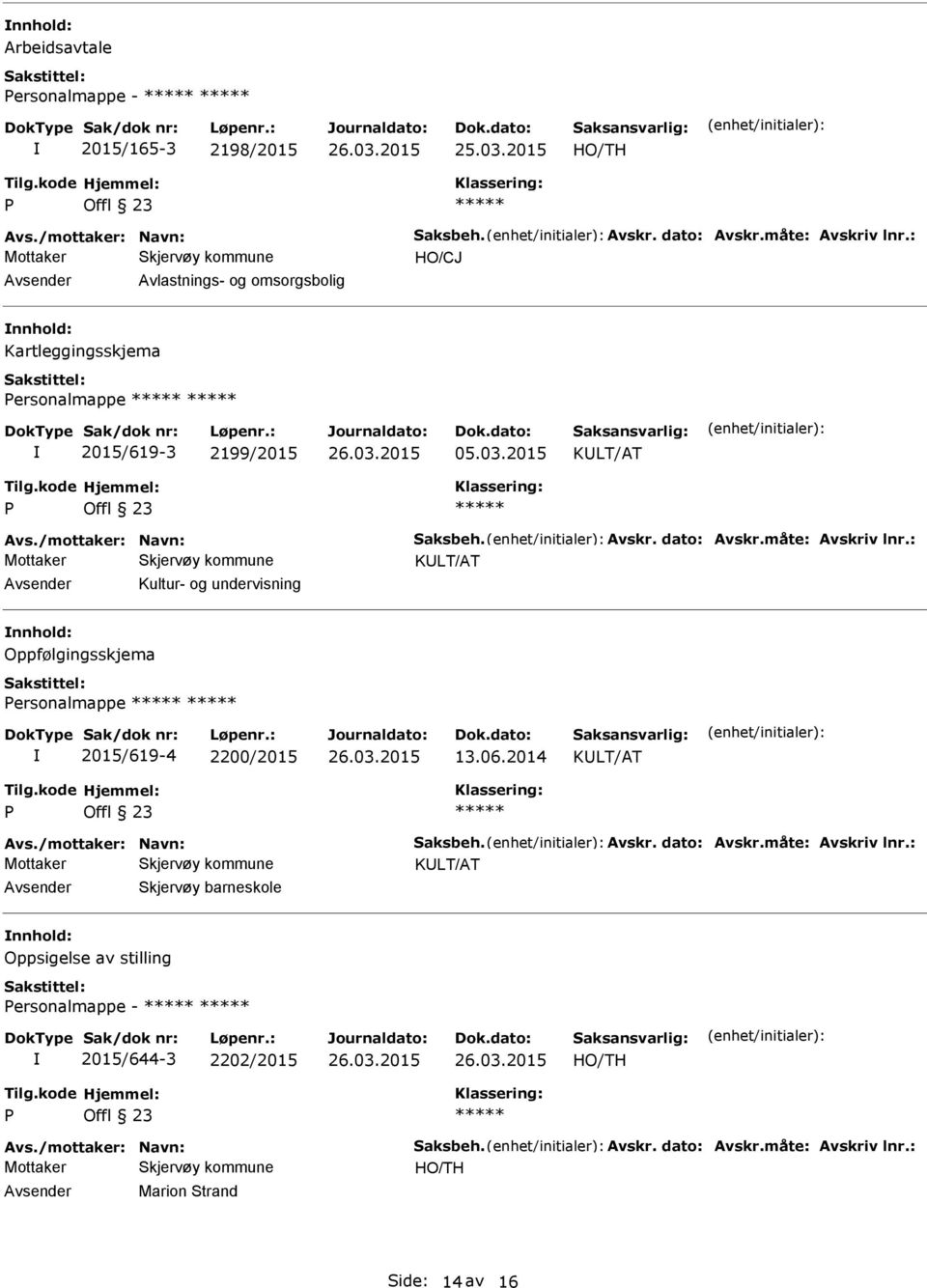 2015 Avsender Kultur- og undervisning nnhold: Oppfølgingsskjema ersonalmappe 2015/619-4