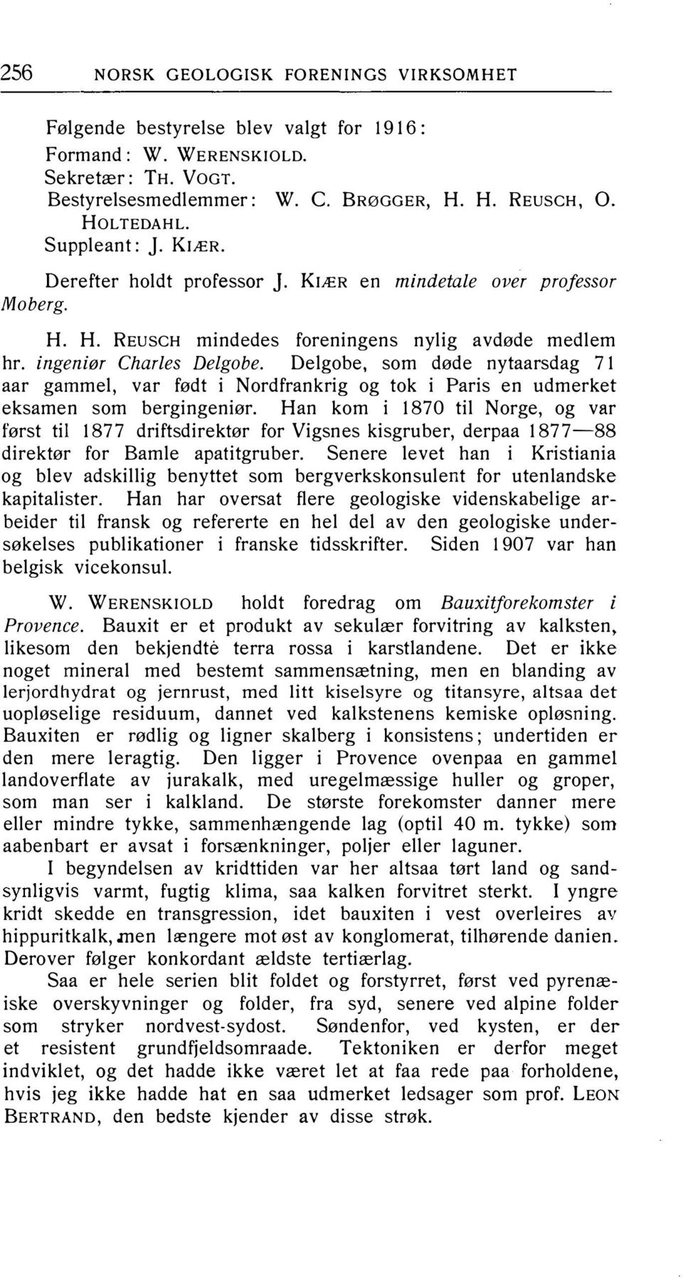 Delgobe, som døde nytaarsdag 71 aar gammel, var født i Nordfrankrig og tok i Paris en udmerket eksamen som bergingeniør.