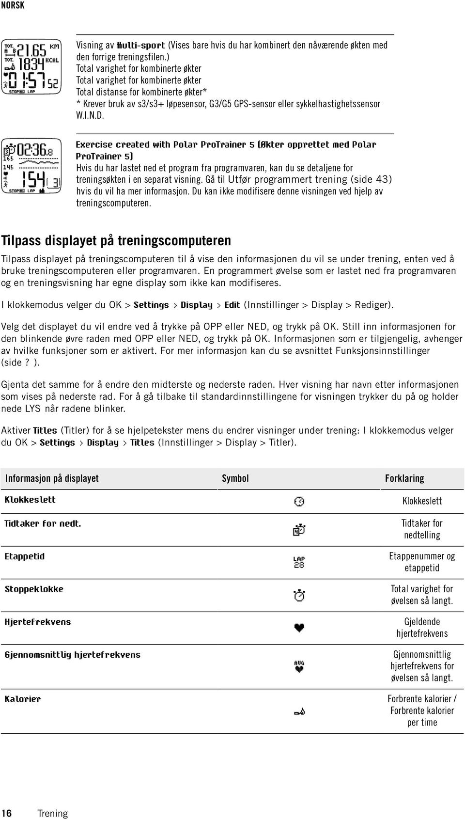 D. Exercise created with Polar ProTrainer 5 (Økter opprettet med Polar ProTrainer 5) Hvis du har lastet ned et program fra programvaren, kan du se detaljene for treningsøkten i en separat visning.