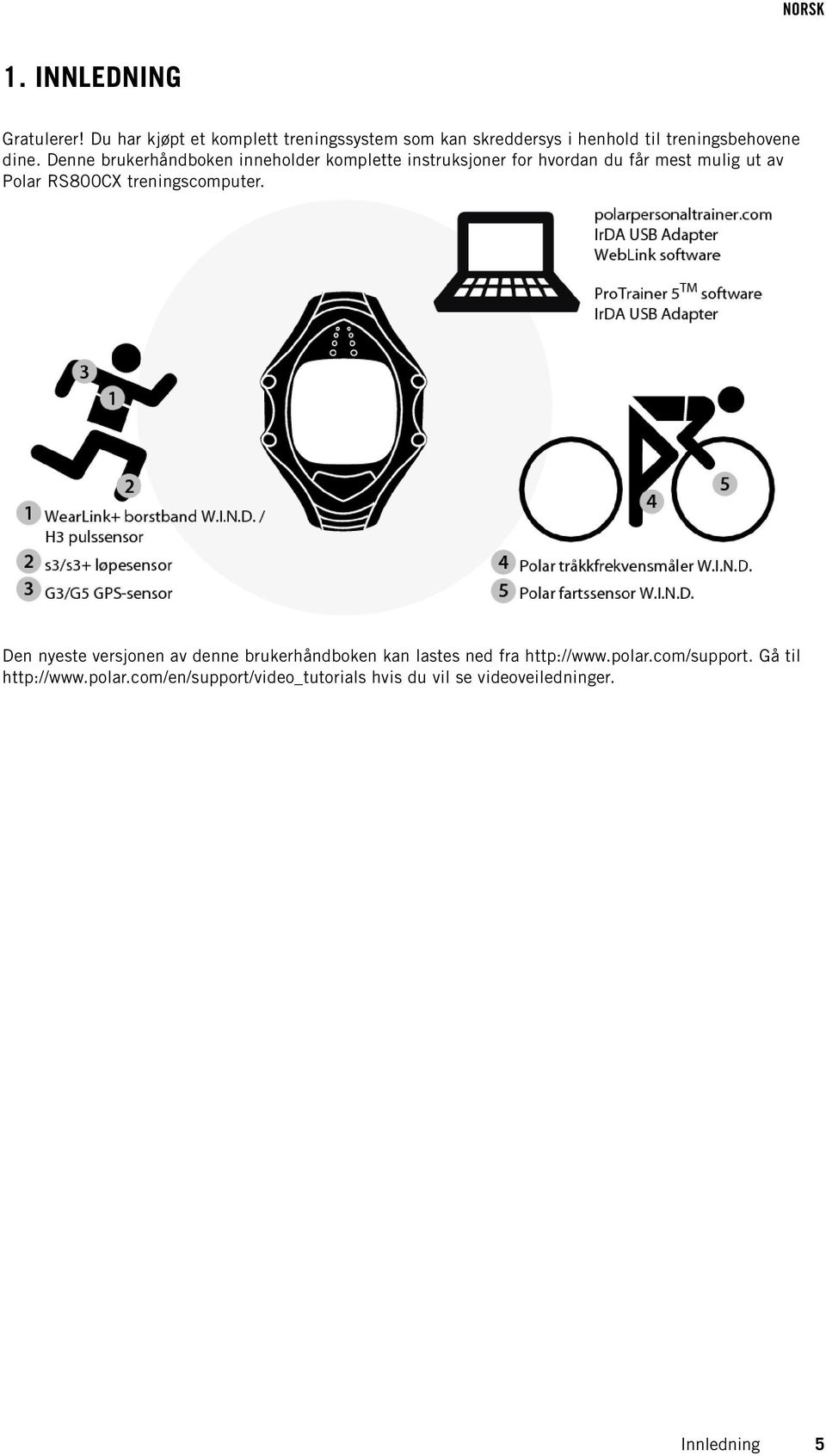 Denne brukerhåndboken inneholder komplette instruksjoner for hvordan du får mest mulig ut av Polar RS800CX